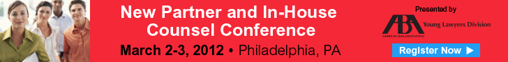 Click here to learn about the New Partner and In-House Counsel Conference, March 2 -3 in Philadelphia.
